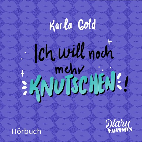 Ich will noch mehr KNUTSCHEN! - Karla Gold