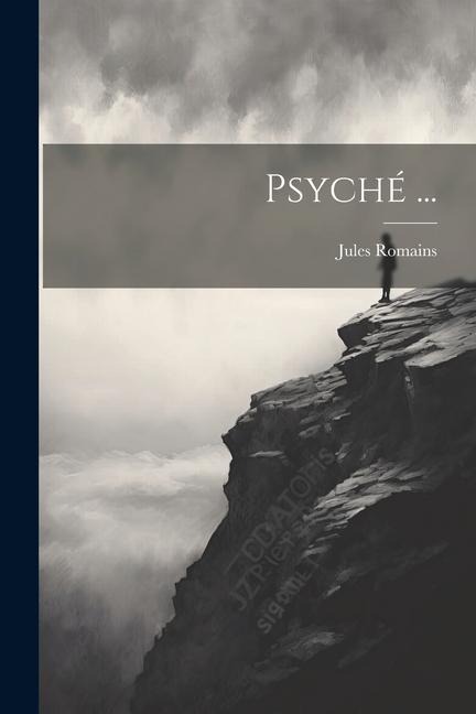 Psyché ... - Jules Romains