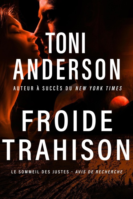 Froide trahison (Le Sommeil des Justes - Avis de Recherche, #2) - Toni Anderson
