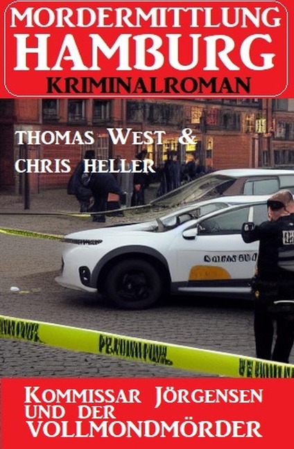 Kommissar Jörgensen und der Vollmondmörder: Morderermittlung Hamburg Kriminalroman - Chris Heller, Thomas West