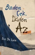 Cover-Bild zum Titel 'Birden Cok, Ikiden Az' von 'Erri De Luca'