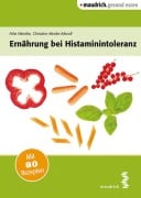 Ernährung bei Histaminintoleranz - Felix Wantke, Christine Binder-Mendl