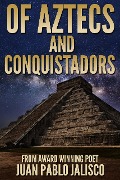 Cover-Bild zum Titel 'Of Aztecs And Conquistadors' von 'Juan Pablo Jalisco'