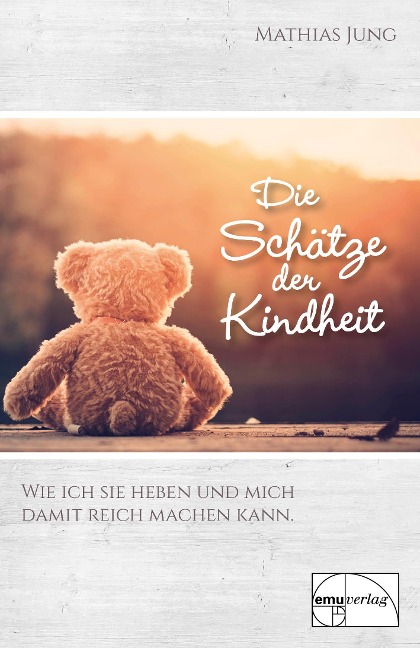 Die Schätze der Kindheit - Mathias Jung