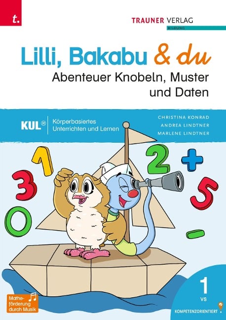 Lilli, Bakabu & du - Abenteuer Knobeln, Muster und Daten 1 - Christina Konrad, Andrea Lindtner, Marlene Lindtner, Ferdinand Auhser