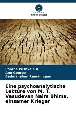 Eine psychoanalytische Lektüre von M. T. Vasudevan Nairs Bhima, einsamer Krieger - Poorna Pushkala A., Anu George, Badmanaban Ramalingam