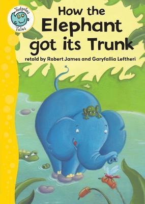 How the Elephant Got Its Trunk - Robert James