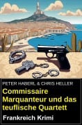 Cover-Bild zum Titel 'Commissaire Marquanteur und das teuflische Quartett: Frankreich Krimi' von 'Peter Haberl, Chris Heller'