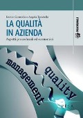 La qualità in azienda. Aspetti procedurali ed economici - Enrico Gonnella, Angela Tarabella