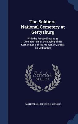The Soldiers' National Cemetery at Gettysburg - John Russell Bartlett