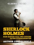 Cover-Bild zum Titel 'Sherlock Holmes - Sein erster Fall und andere Detektivgeschichten' von 'Arthur Conan Doyle'