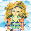 Cover-Bild zum Titel 'Prinzessinnen zähmt man nicht!' von 'Tjorven Boderius'