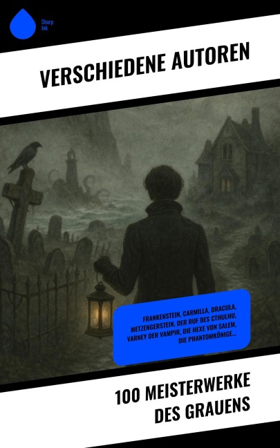 100 Meisterwerke des Grauens - Bram Stoker, Mary Shelley, H. P. Lovecraft, Edith Wharton, Algernon Blackwood