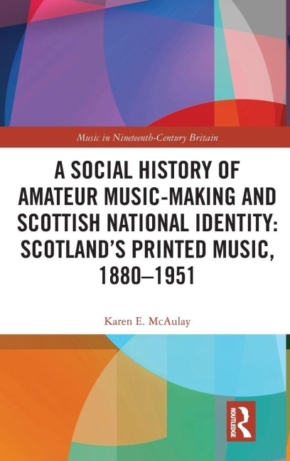 A Social History of Amateur Music-Making and Scottish National Identity - Karen E. McAulay