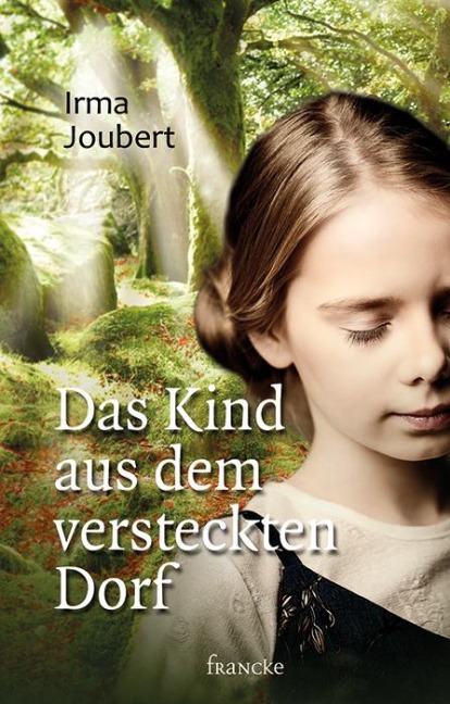 Das Kind aus dem versteckten Dorf - Irma Joubert