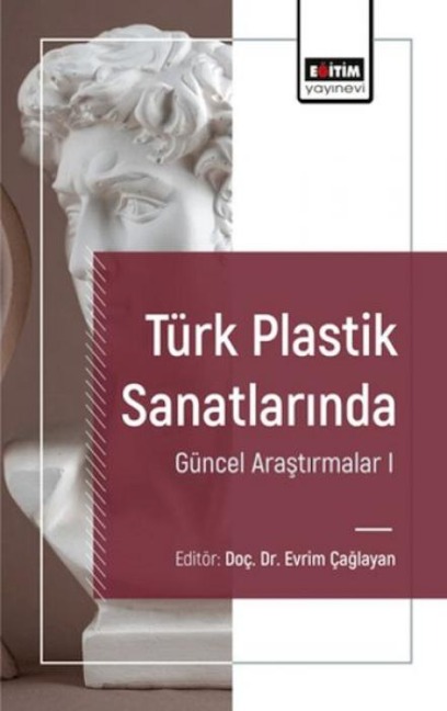 Türk Plastik Sanatlarinda Güncel Arastirmalar I - Evrim Caglayan