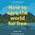 How to Save the World for Free Lib/E - Natalie Fee
