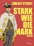 Cover-Bild zum Titel 'Stark wie die Mark' von 'Rudolf Stratz'