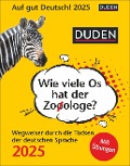 Duden Auf gut Deutsch - Wie viele Os hat der Zooologe? Tagesabreißkalender 2025 - Wegweiser durch die Tücken der deutschen Sprache - Elke Hesse, Ines Balcik