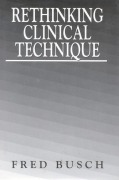 Cover-Bild zum Titel 'Rethinking Clinical Technique' von 'Fred Busch'