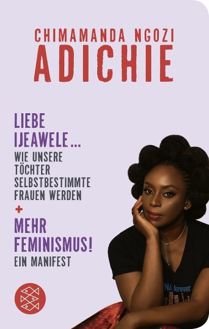 Mehr Feminismus! Ein Manifest / Liebe Ijeawele ... Wie unsere Töchter selbstbestimmte Frauen werden - Chimamanda Ngozi Adichie