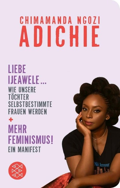 Mehr Feminismus! Ein Manifest / Liebe Ijeawele ... Wie unsere Töchter selbstbestimmte Frauen werden - Chimamanda Ngozi Adichie