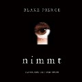 Cover-Bild zum Titel 'Nimmt (Das Making of Riley Paige ¿ Buch 4)' von 'Blake Pierce'