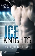 Cover-Bild zum Titel 'Ice Knights - Mr Right für 5 Dates' von 'Avery Flynn'