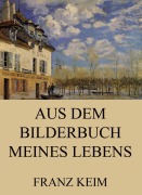 Cover-Bild zum Titel 'Aus dem Bilderbuch meines Lebens' von 'Franz Keim'