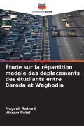Cover-Bild zum Titel 'Étude sur la répartition modale des déplacements des étudiants entre Baroda et Waghodia' von 'Mayank Rathod, Vikram Patel'