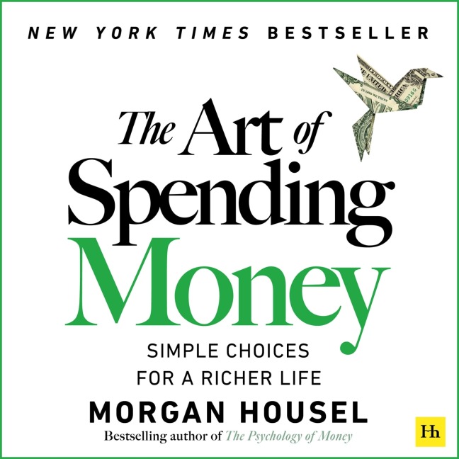 The Art of Spending Money - Morgan Housel