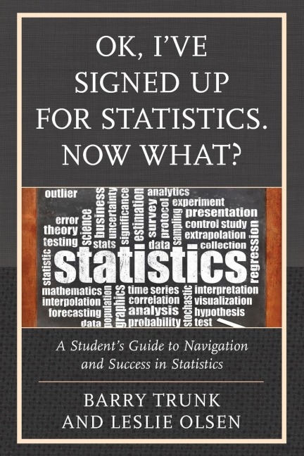 OK, I've Signed Up For Statistics. Now What? - Barry Trunk, Leslie Olsen