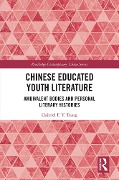 Cover-Bild zum Titel 'Chinese Educated Youth Literature' von 'Gabriel F. Y. Tsang'