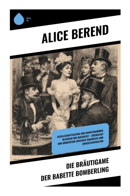 Die Bräutigame der Babette Bomberling - Alice Berend