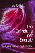 Cover-Bild zum Titel 'Die Erfindung der Energie' von 'Lutz Spilker'