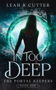 Cover-Bild zum Titel 'In Too Deep (The Portal Keepers, #1)' von 'Leah R Cutter'