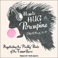 How to Hug a Porcupine: Negotiating the Prickly Points of the Tween Years - Julia Ross, Julie A. Ross