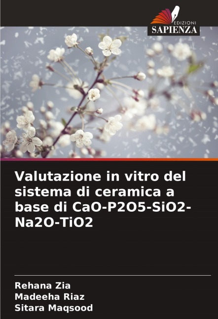 Valutazione in vitro del sistema di ceramica a base di CaO-P2O5-SiO2-Na2O-TiO2 - Rehana Zia, Madeeha Riaz, Sitara Maqsood