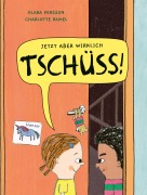 Cover-Bild zum Titel 'Jetzt aber wirklich Tschüss!' von 'Klara Persson, Charlotte Ramel'