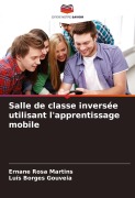 Cover-Bild zum Titel 'Salle de classe inversée utilisant l'apprentissage mobile' von 'Ernane Rosa Martins, Luis Borges Gouveia'