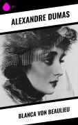 Cover-Bild zum Titel 'Blanca von Beaulieu' von 'Alexandre Dumas'