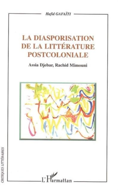 La diasporisation de la litterature post-coloniale - Gafaiti Hafid