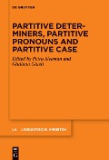 Cover-Bild zum Titel 'Partitive Determiners, Partitive Pronouns and Partitive Case' von ''