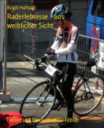 Cover-Bild zum Titel 'Raderlebnisse - aus weiblicher Sicht' von 'Birgit Hufnagl'