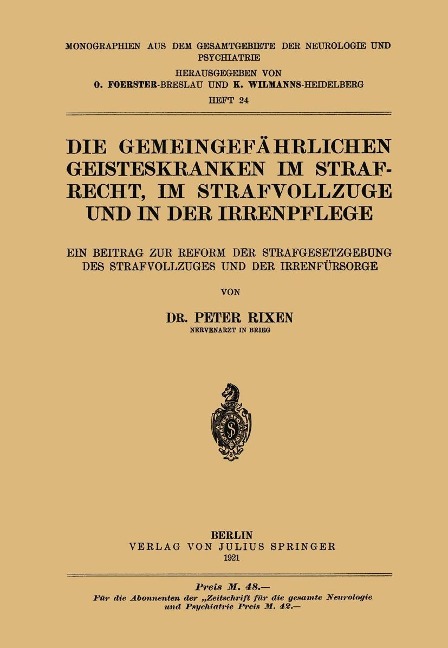 Die Gemeingefährlichen Geisteskranken im Strafrecht, im Strafvollzuge und in der Irrenpflege - Peter Rixen