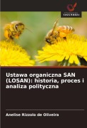 Cover-Bild zum Titel 'Ustawa organiczna SAN (LOSAN): historia, proces i analiza polityczna' von 'Anelise Rizzolo de Oliveira'