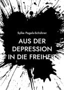 Cover-Bild zum Titel 'Aus der Depression in die Freiheit' von 'Sylke Pagels-Schührer'