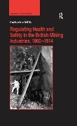 Cover-Bild zum Titel 'Regulating Health and Safety in the British Mining Industries, 1800-1914' von 'Catherine Mills'