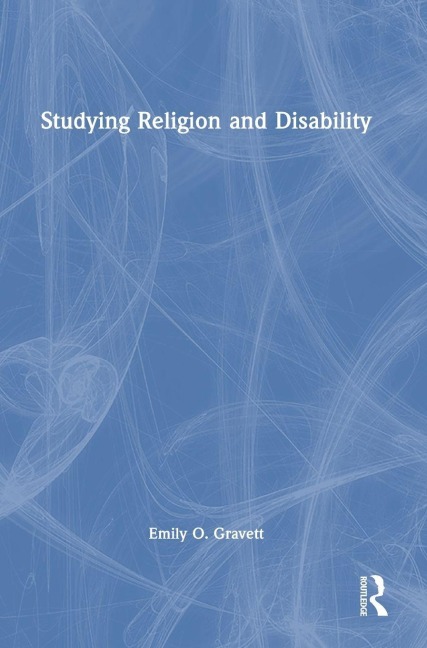 Studying Religion and Disability - Emily O. Gravett