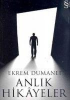 Anlik Hikayeler - Ekrem Dumanli